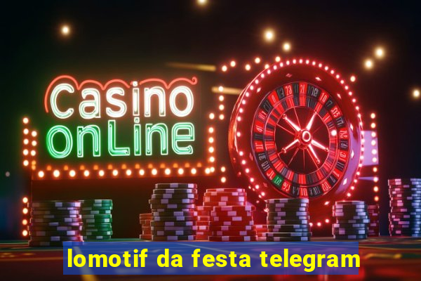 lomotif da festa telegram